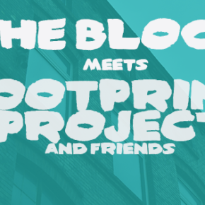 The BLOCK meets Footprint Project & friends The BLOCK meets Footprint Project & friends