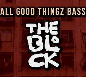 The BLOCK pres. all good thingz BASS The BLOCK pres. all good thingz BASS
