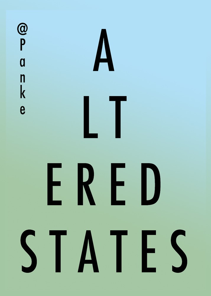 ALTERED STATES AT PANKE