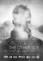 ROBOT KOCH “THE OTHER SIDE” RECORD RELEASE PARTY