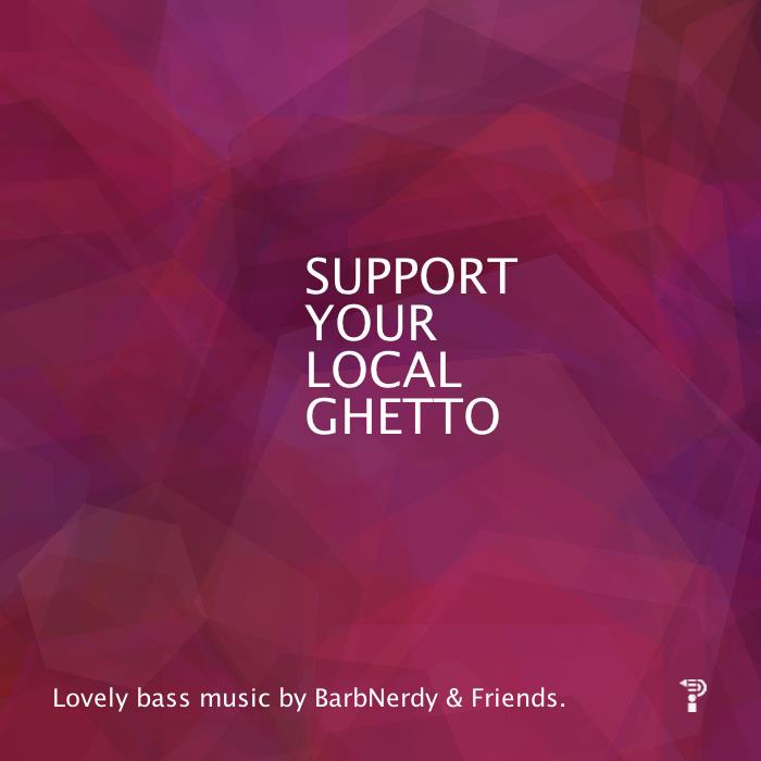 SUPPORT YOUR LOCAL GHETTO