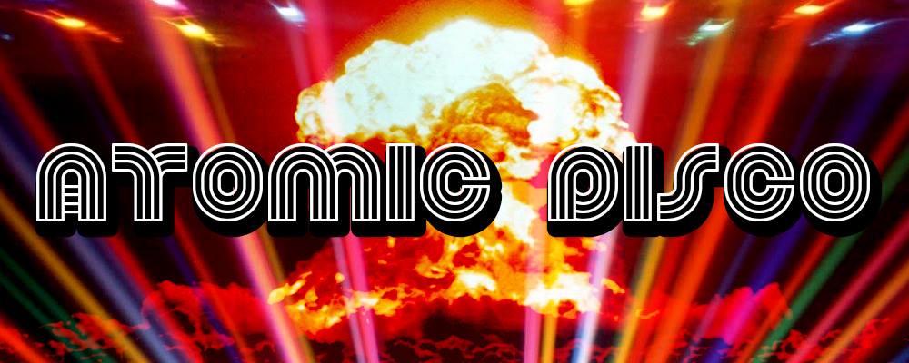 MUTANTS CINEMA # 10 – Atomic Disco