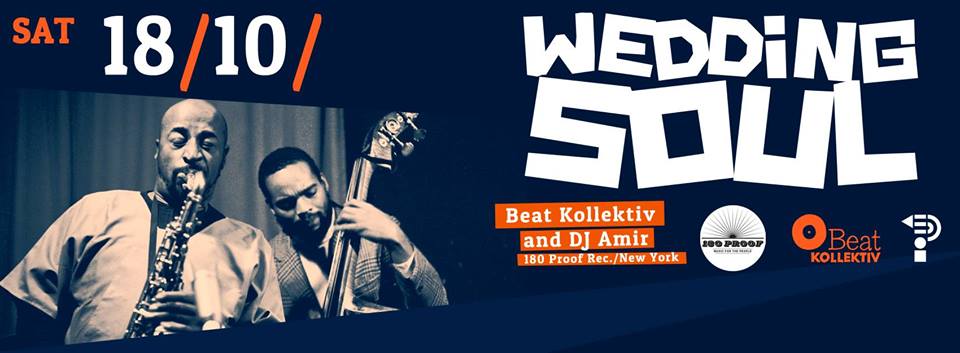 18.09.2014 // WEDDING SOUL with BEAT KOLLEKTIV & DJ AMIR (180 Proof Records,NYC)
