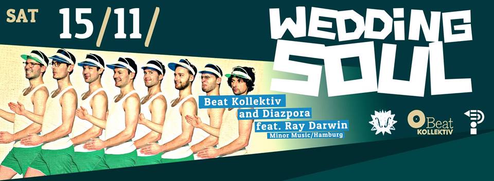15.11.2014 // WEDDING SOUL with BEAT KOLLEKTIV & DIAZPORA feat. RAY DARWIN (live) (Minor Music/Hamburg)