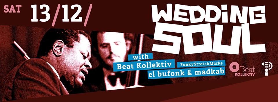 WEDDING SOUL with BEAT KOLLEKTIV and el bufonk & madkab (FunkyStretchMarks)