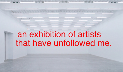 router.gallery: An Exhibition Of Artists That Have Unfollowed Me