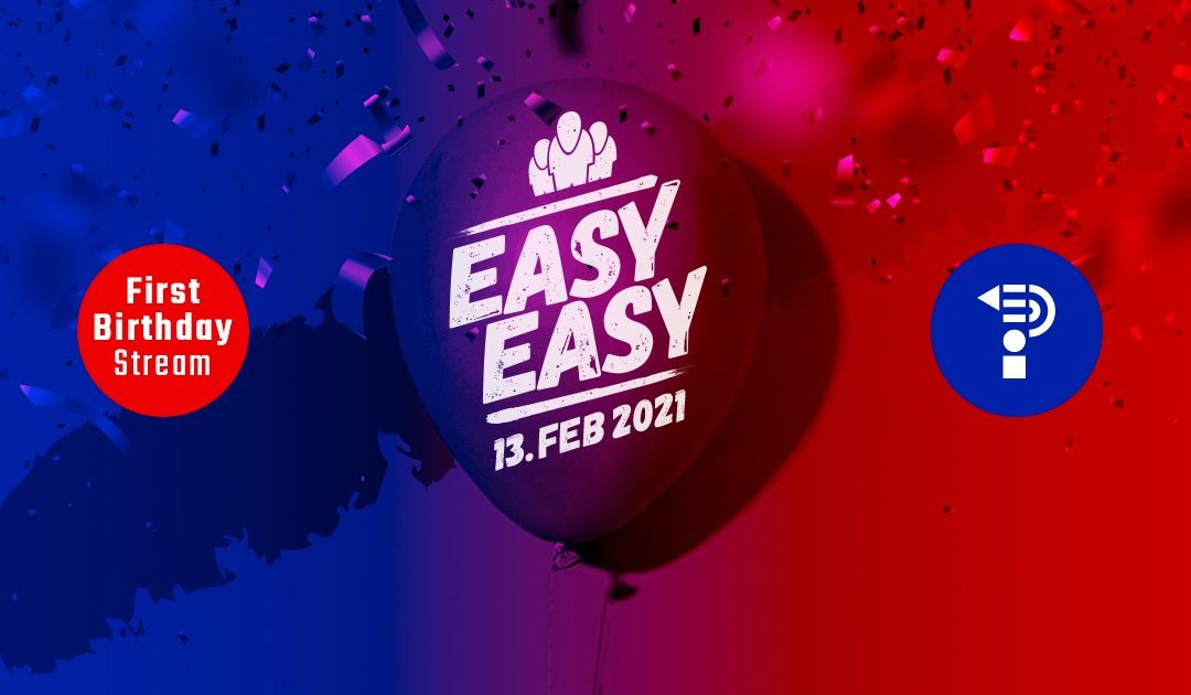Easy_easy – First Birthday Stream