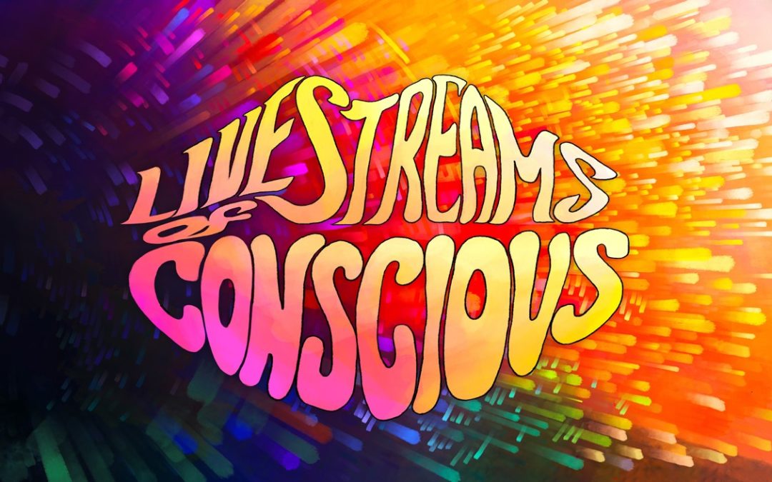 live streams of conscious