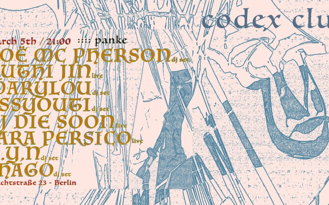CODEX CLUB: Zoë Mc Pherson, Kuthi Jin, Marylou, Assyouti, Dj Die Soon, Sara Persico, N.YN, Chagodj