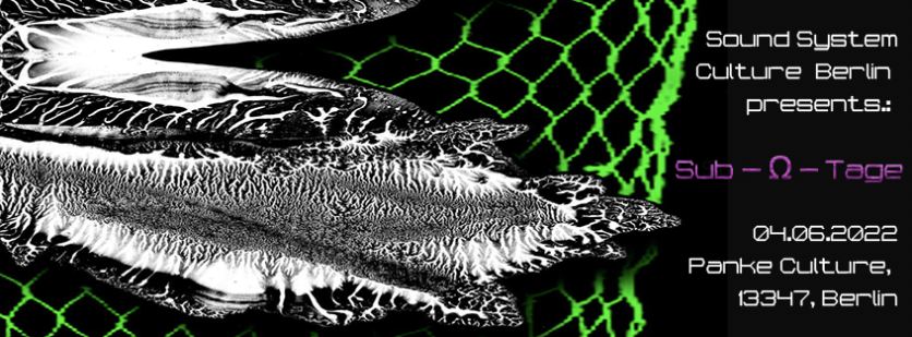 Sound System Culture Berlin presents: Sub – Ω – Tage