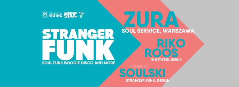Stranger Funk w/ Zura (Soul Service, Warsaw), Riko Roos (Berlin) & Soulski (Berlin)