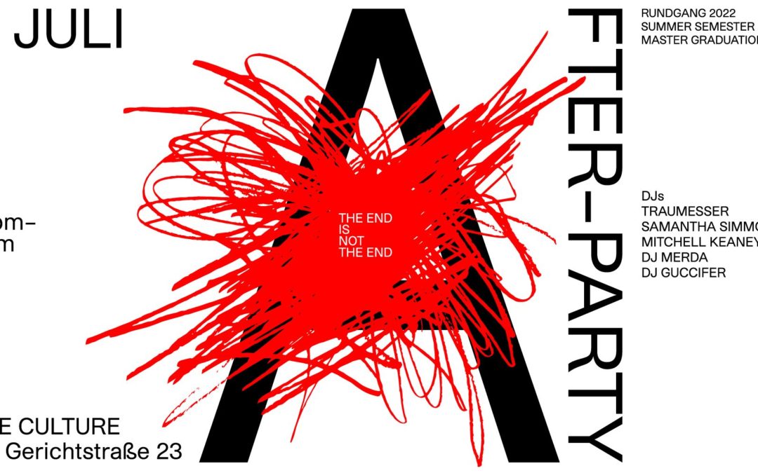 The End is not The End – Afterparty Rundgang / SoSe 2022 / Master Graduation