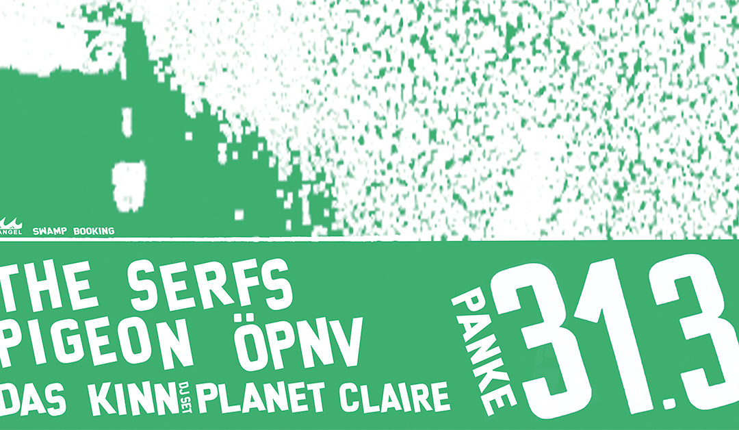 The Serfs / Pigeon / ÖPNV / Das Kinn (DJ Set) / Planet Claire – presented by Mangel Records