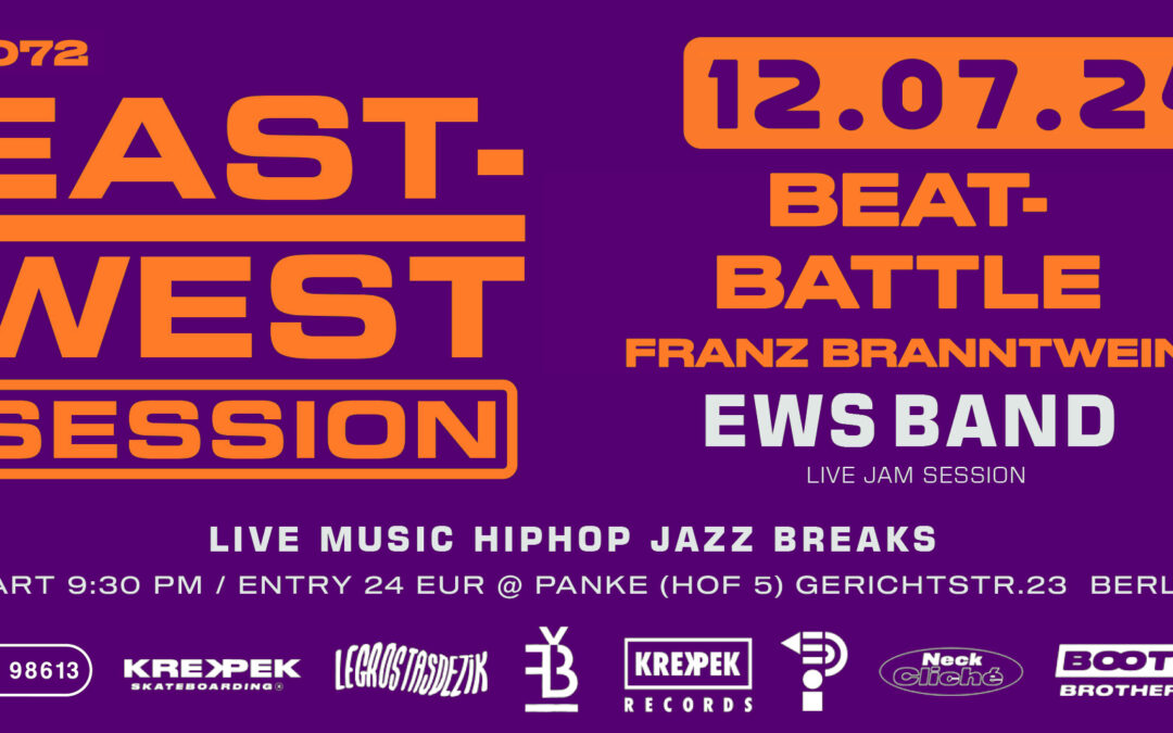 East-West Session #72 BEAT BATTLE, Franz Branntwein
