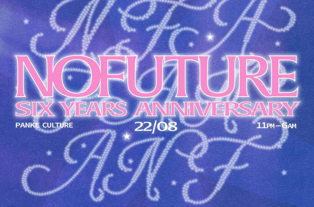 NOFUTURE 6 YEARS ANNIVERSARY